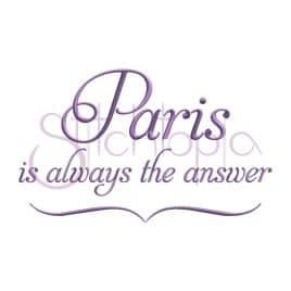 Paris is Always the Answer Embroidery Design