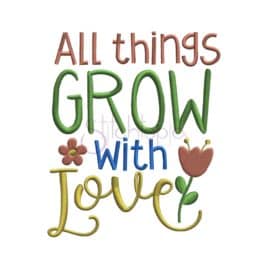 All Things Grow with Love Embroidery Design