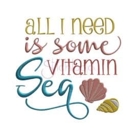 All I Need is Some Vitamin Sea Embroidery Design