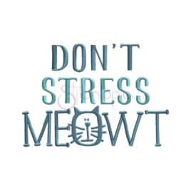 Don't Stress Meowt Embroidery Design