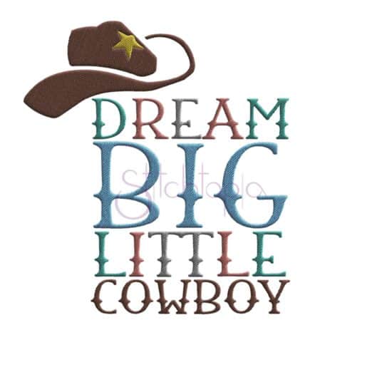 Dream Big Little Cowboy Embroidery Design - Stitchtopia