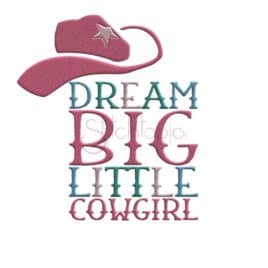 Dream Big Little Cowgirl Embroidery Design