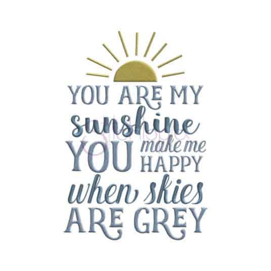 You Are My Sunshine Embroidery Design - Stitchtopia