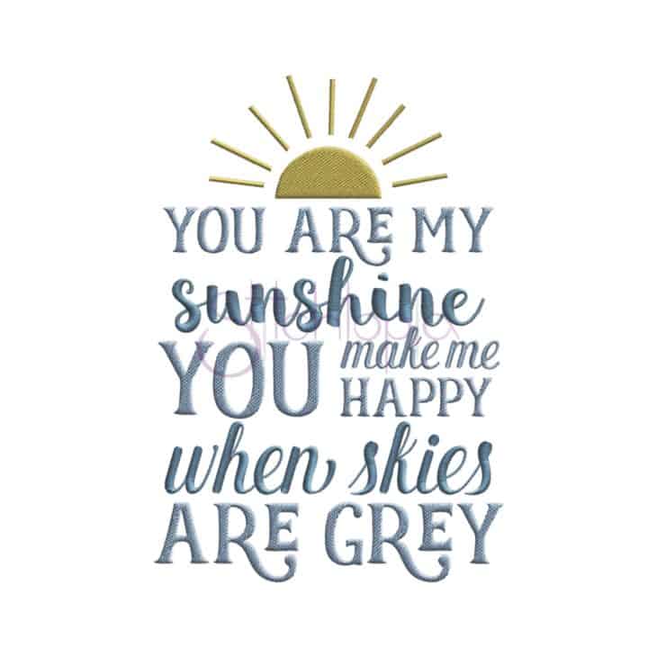 You Are My Sunshine Embroidery Design - Stitchtopia