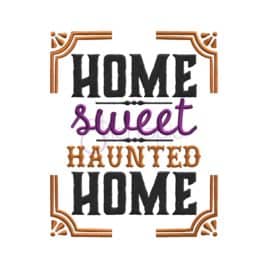 Home Sweet Haunted Home Embroidery Design