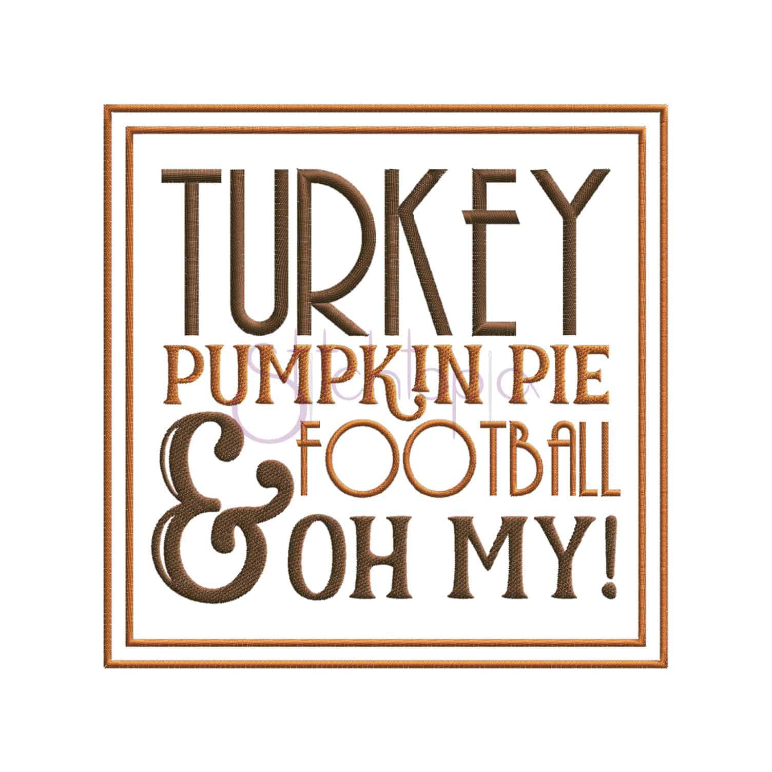 Turkey Pumpkin Pie And Football Oh My