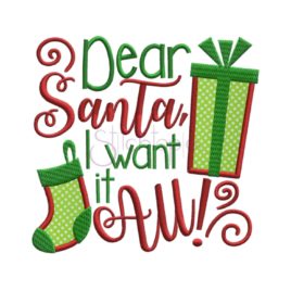 Dear Santa I Want It All Applique Design