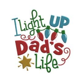 I Light Up Dad’s Life Embroidery Design