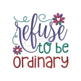 Refuse to be Ordinary Embroidery Design
