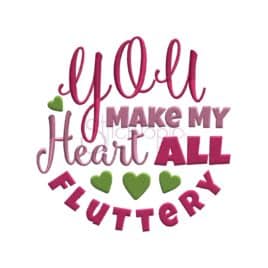 You Make My Heart All Fluttery Embroidery Design