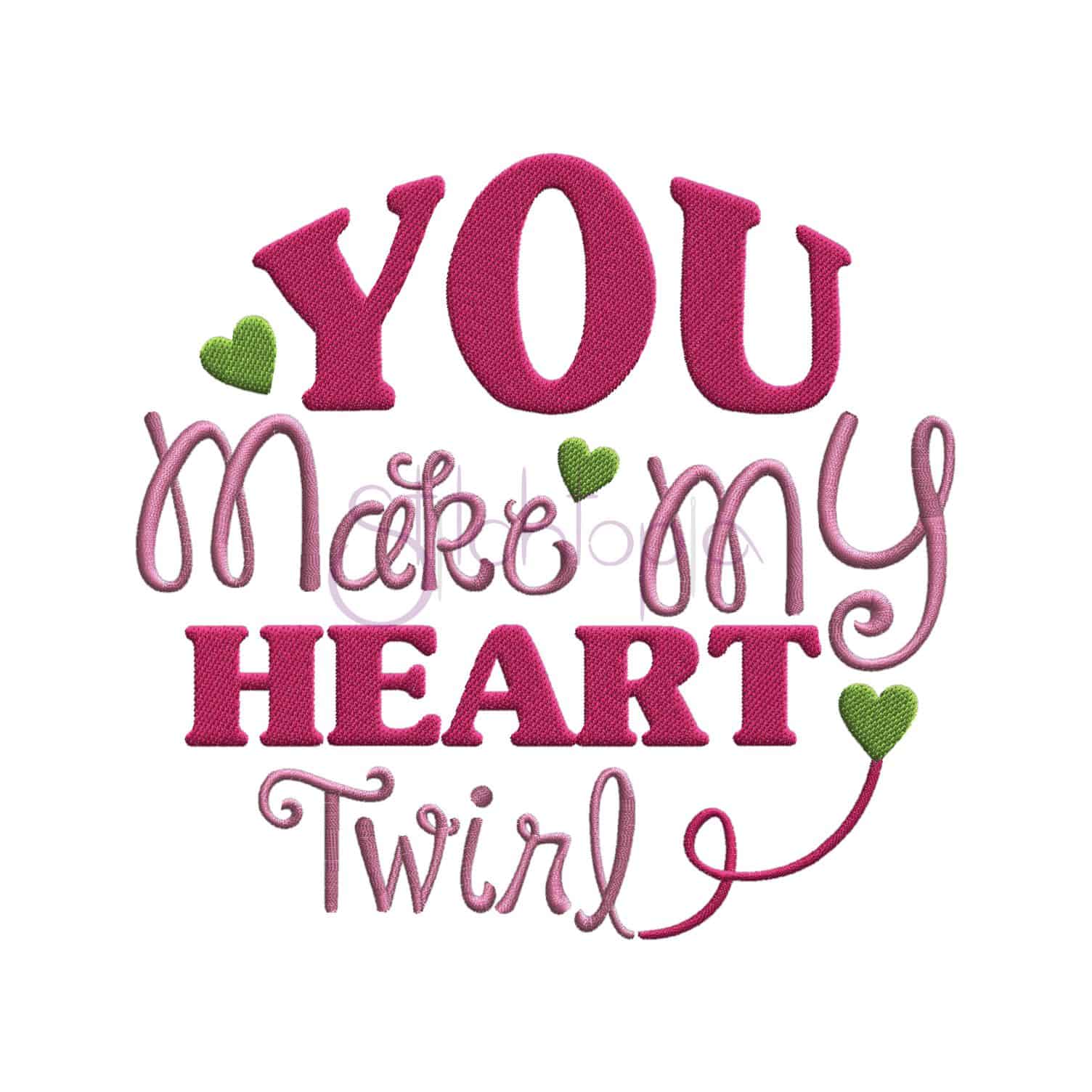 You Make My Heart Twirl Embroidery Design Stitchtopia