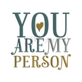 You Are My Person Embroidery Design