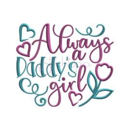 Always a Daddy’s Girl Embroidery Design