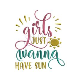 Girls Just Wanna Have Sun Embroidery Design