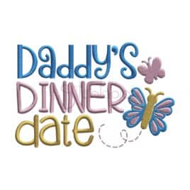 Daddy’s Dinner Date Embroidery Design