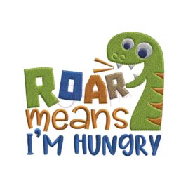 Roar Means I’m Hungry Embroidery Design