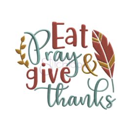 Eat Pray & Give Thanks Embroidery Design