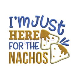 I’m Just Here for the Nachos Applique