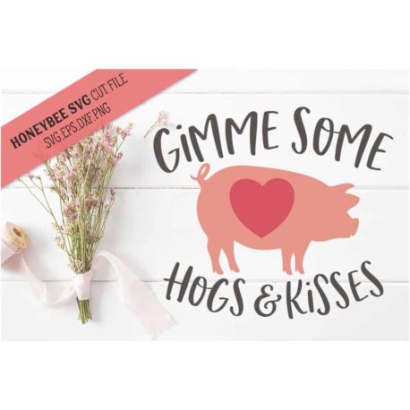 HoneybeeSVG Gimme Some Hogs & Kisses SVG Cut File