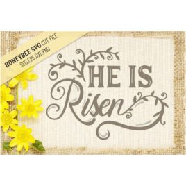 He is Risen SVG Cut File