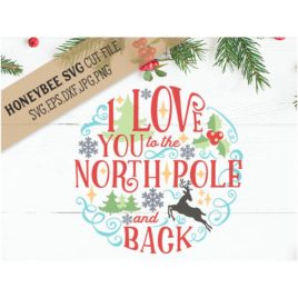 I Love You to the North Pole SVG Cut File