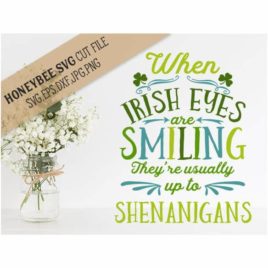 When Irish Eyes Are Smiling SVG Cut File