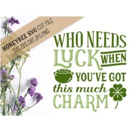 Who Needs Luck SVG Cut File