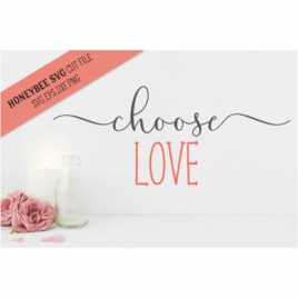 Choose Love SVG Cut File