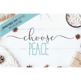 Choose Peace SVG Cut File