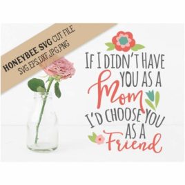 If I Didn’t Have You As a Mom SVG Cut File