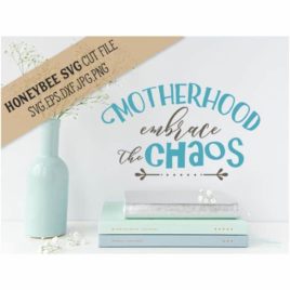 Motherhood Embrace The Chaos SVG Cut File