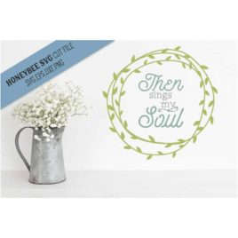 Then Sings My Soul SVG Cut File