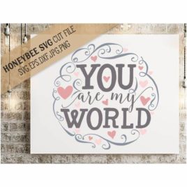 You Are My World SVG Cut File