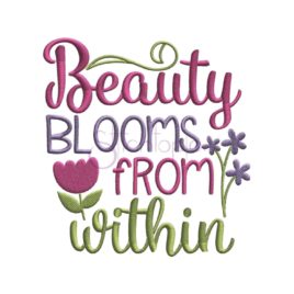 Beauty Blooms From Within Embroidery Design