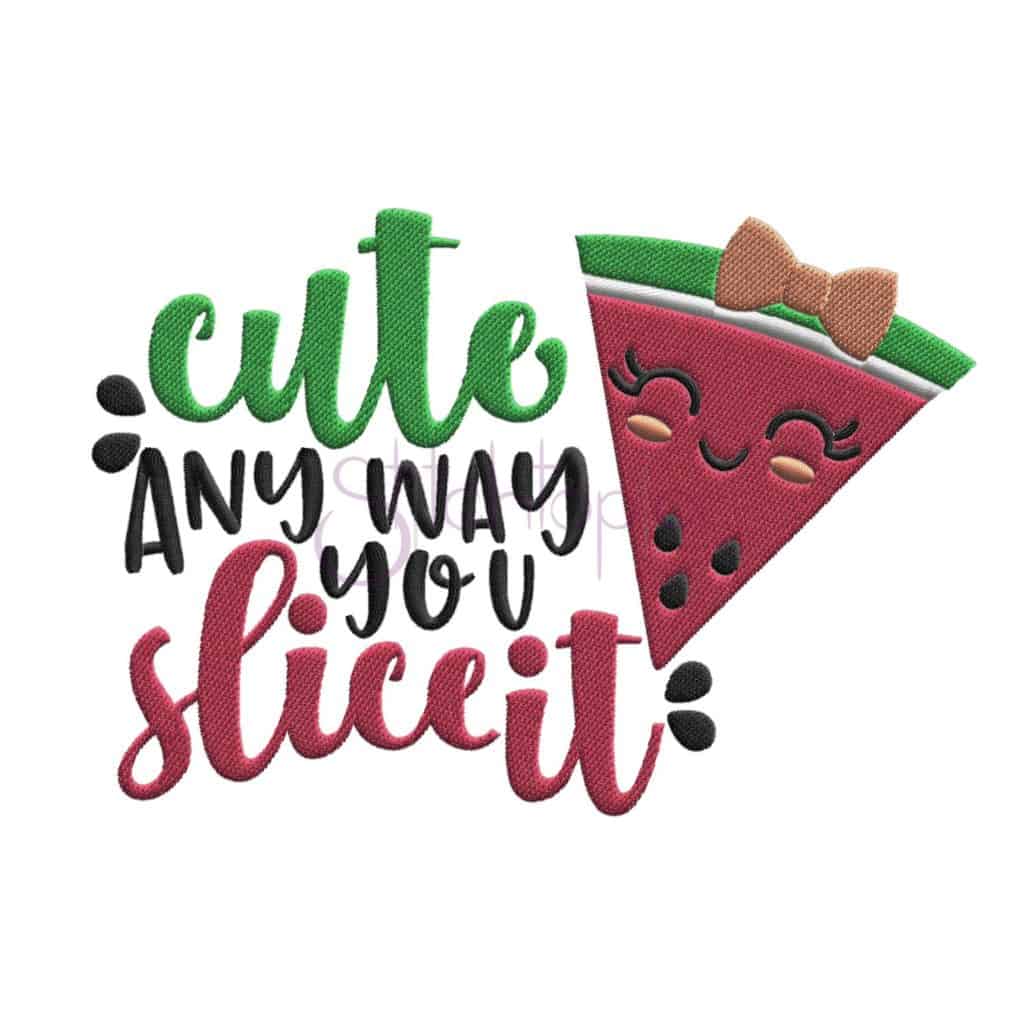 Cute Any Way You Slice It Embroidery Design - Stitchtopia