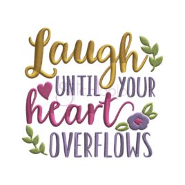 Laugh Until Your Heart Overflows Embroidery Design