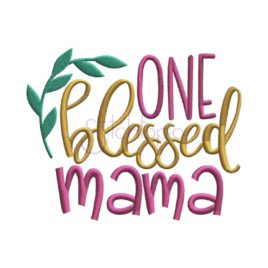 One Blessed Mama Embroidery Design