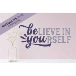 Belive in Yourself SVG Cut File