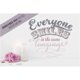 Everyone Smiles In The Same Language SVG Cut File