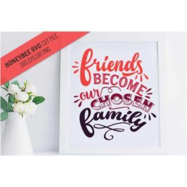 Friends Become Our Chosen Language SVG Cut File