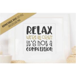 Relax We’re All Crazy SVG Cut File