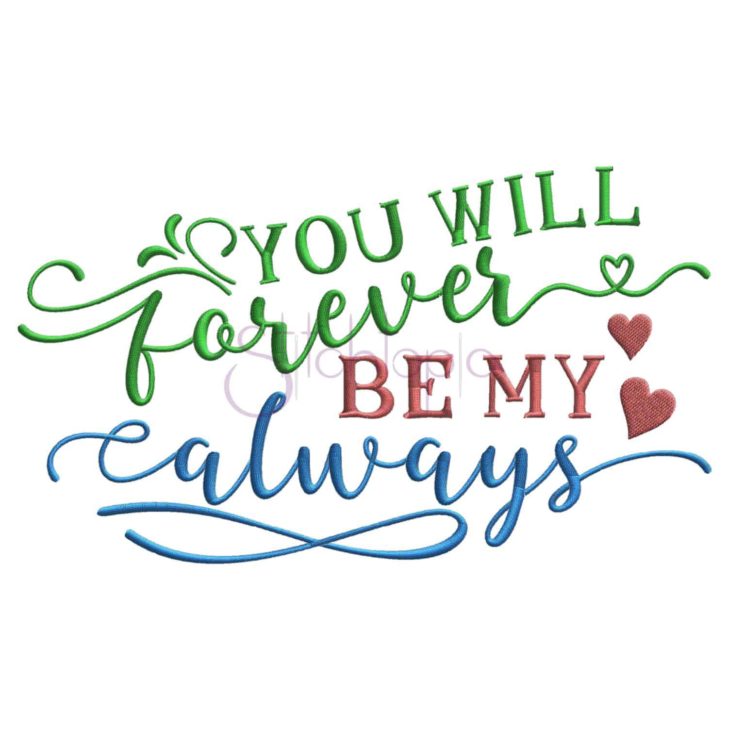 You Will Forever Be My Always Embroidery Design - Stitchtopia
