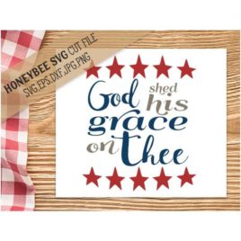 God Shed His Grace on Thee SVG Cut File