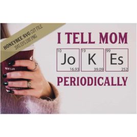 I Tell Mom Jokes Periodically SVG Cut File