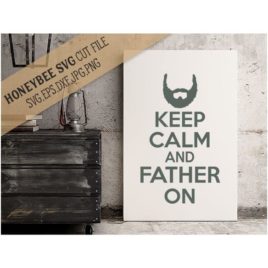 Keep Calm and Father On SVG Cut File