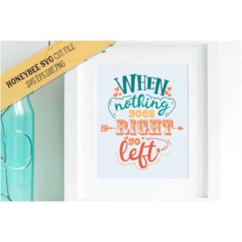 When Nothing Goes Right SVG Cut File