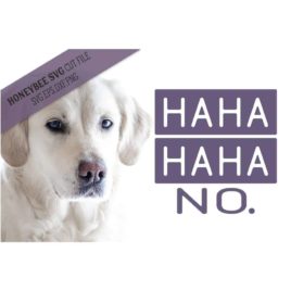 Haha Haha No SVG Cut File