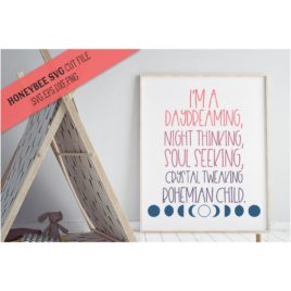 I’m A Daydreaming Bohemian Child SVG Cut File