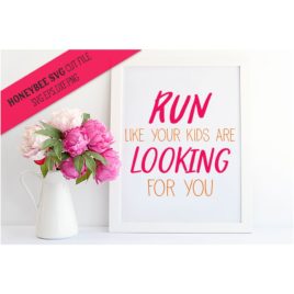 Run Like Your Kids Are Looking For You SVG Cut File