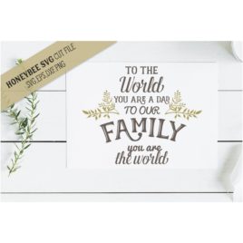 To The World You Are A Dad SVG Cut File